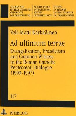 Cover for Veli-Matti Karkkainen · Ad Ultimum Terrae: Evangelization, Proselytism and Common Witness in the Roman Catholic-Pentecostal Dialogue (1990-1997) - Studies in the Intercultural History of Christianity (Paperback Book) (1999)