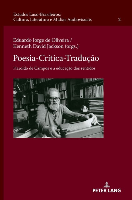 Cover for Eduardo Jorge De Oliveira · Poesia-Critica-Traducao; Haroldo de Campos e a educacao dos sentidos - Estudos Luso-Brasileiros: Cultura, Literatura E Midias Audiovisuais Luso-Brazilian Studies: Culture, (Gebundenes Buch) (2022)