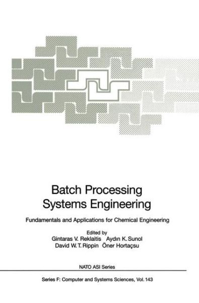 Cover for Gintaras V Reklaitis · Batch Processing Systems Engineering: Fundamentals and Applications for Chemical Engineering - Nato Asi Subseries F (Pocketbok) [Softcover Reprint of the Original 1st Ed. 1996 edition] (2011)