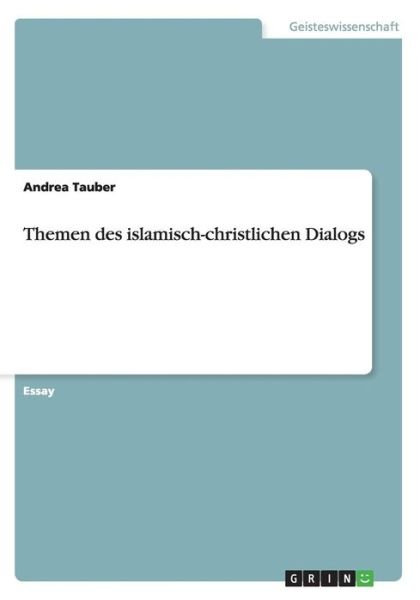 Themen des islamisch-christliche - Tauber - Books - GRIN Verlag - 9783656238355 - August 26, 2013