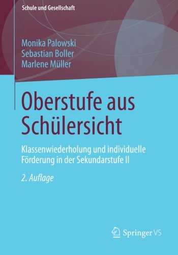 Cover for Monika Palowski · Oberstufe Aus Schulersicht: Klassenwiederholung Und Individuelle Foerderung in Der Sekundarstufe II - Schule Und Gesellschaft (Paperback Book) [2nd 2., Uberarbeitete Aufl. 2014 edition] (2013)