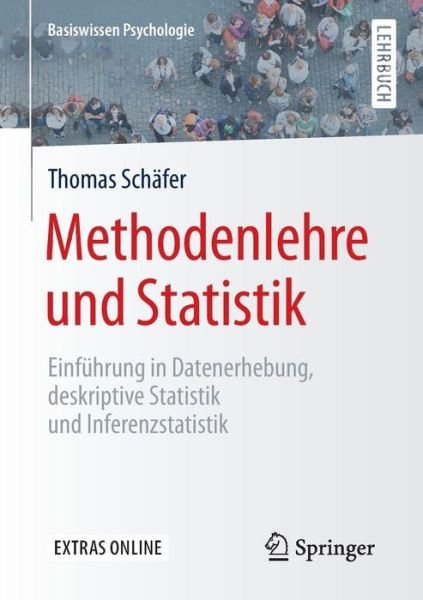 Thomas Schafer · Methodenlehre und Statistik: Einfuhrung in Datenerhebung, deskriptive Statistik und Inferenzstatistik - Basiswissen Psychologie (Taschenbuch) [1. Aufl. 2016 edition] (2016)