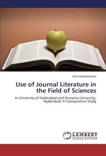 Cover for Uma Venkataraman · Use of Journal Literature in the Field of Sciences: in University of Hyderabad and Osmania University, Hyderabad: a Comparative Study (Paperback Book) (2014)