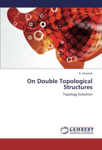 Cover for A. Ghareeb · On Double Topological Structures: Topology Evolution (Paperback Book) (2012)