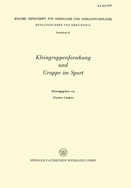 Kleingruppenforschung Und Gruppe Im Sport - Koelner Zeitschrift Fur Soziologie Und Sozialpsychologie Sond - Gunther Luschen - Livres - Vs Verlag Fur Sozialwissenschaften - 9783663030355 - 1966