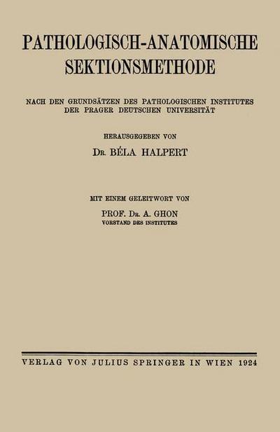 Cover for A Ghon · Pathologisch-Anatomische Sektionsmethode: Nach Den Grundsatzen Des Pathologischen Institutes Der Prager Deutschen Universitat (Paperback Book) [1924 edition] (1924)