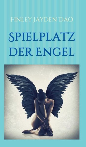 Cover for Finley Jayden Dao · Spielplatz Der Engel (Hardcover Book) (2015)