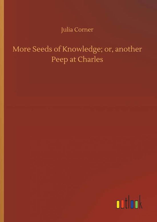 Cover for Corner · More Seeds of Knowledge; or, ano (Book) (2018)