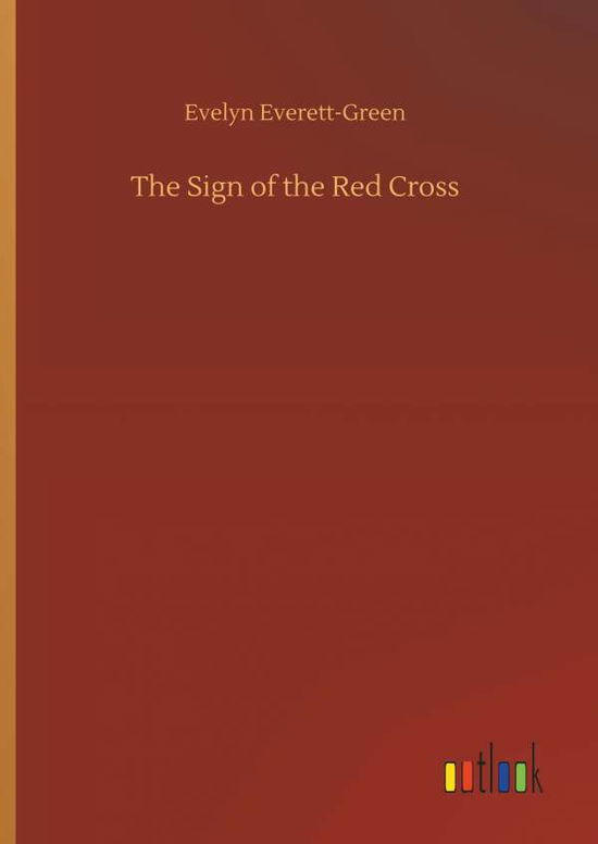 Cover for Evelyn Everett-Green · The Sign of the Red Cross (Gebundenes Buch) (2018)