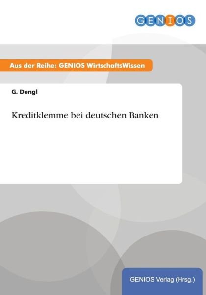 Cover for G Dengl · Kreditklemme bei deutschen Banken (Paperback Book) (2015)
