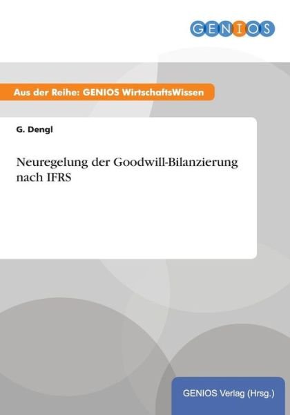 Cover for G Dengl · Neuregelung der Goodwill-Bilanzierung nach IFRS (Paperback Book) (2015)