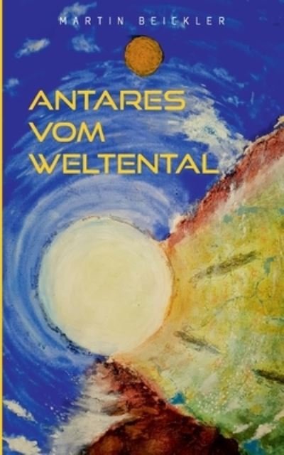 Cover for Beickler · Antares vom Weltental (Buch) (2020)