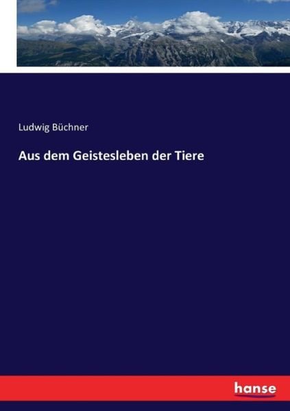 Aus dem Geistesleben der Tiere - Büchner - Bøger -  - 9783743613355 - 2017