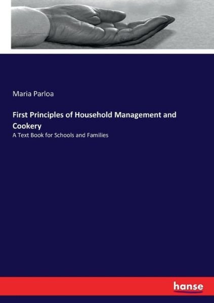 Cover for Maria Parloa · First Principles of Household Management and Cookery: A Text Book for Schools and Families (Pocketbok) (2017)