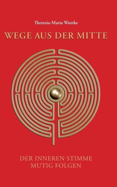 Cover for Wuttke · Wege aus der Mitte (Book) (2019)