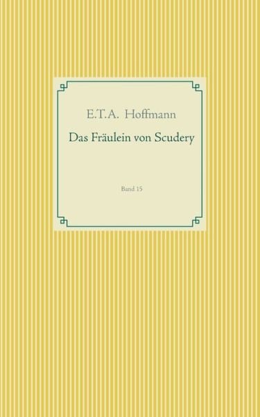 Cover for E T a Hoffmann · Das Fraulein von Scudery: Band 15 (Taschenbuch) (2019)