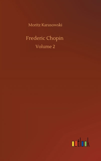 Cover for Moritz Karasowski · Frederic Chopin: Volume 2 (Hardcover Book) (2020)