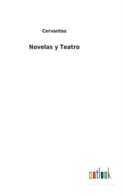 Cover for Cervantes · Novelas y Teatro (Hardcover Book) (2022)