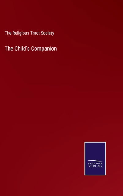Cover for The Religious Tract Society · The Child's Companion (Hardcover Book) (2022)