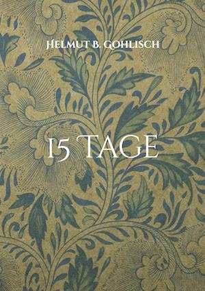 Cover for Helmut B. Gohlisch · 15 Tage (Book) (2022)