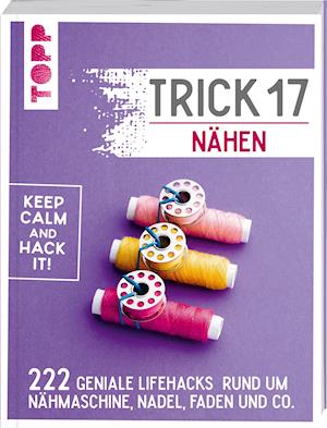 Trick 17 - Nähen - Anne Liebler - Books - Frech Verlag GmbH - 9783772448355 - October 15, 2021