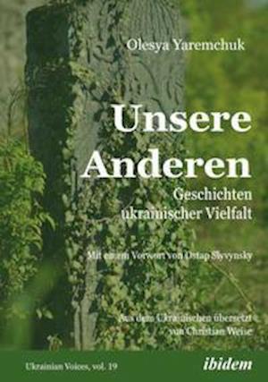 Unsere Anderen - Olesya Yaremchuk - Books - Ibidem-Verlag - 9783838216355 - November 8, 2021