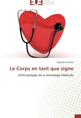 Cover for Jaqueline Ferreira · Le Corps en Tant Que Signe: Anthropologie De La Sémiologie Médicale (Paperback Book) [French edition] (2018)