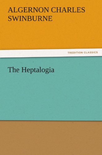 Cover for Algernon Charles Swinburne · The Heptalogia (Tredition Classics) (Paperback Book) (2011)