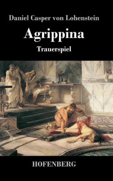 Cover for Daniel Casper Von Lohenstein · Agrippina (Gebundenes Buch) (2014)