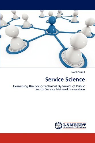 Cover for Noel Carroll · Service Science: Examining the Socio-technical Dynamics of Public Sector Service Network Innovation (Paperback Book) (2012)