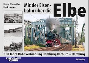 Cover for Benno Wiesmüller · Mit der Eisenbahn über die Elbe (Book) (2022)