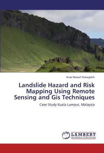 Cover for Anas Nawaf Alaraqdeh · Landslide Hazard and Risk Mapping Using Remote Sensing and Gis Techniques: Case Study Kuala Lumpur, Malaysia (Paperback Bog) (2011)