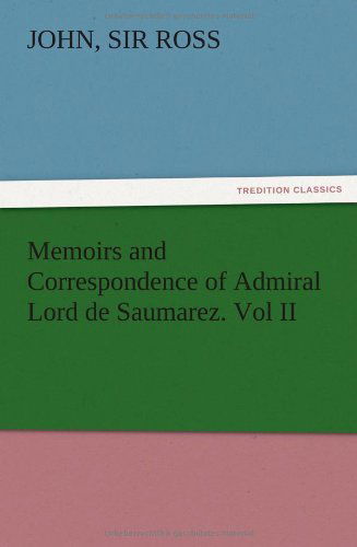 Cover for John Ross · Memoirs and Correspondence of Admiral Lord De Saumarez. Vol II (Taschenbuch) (2012)