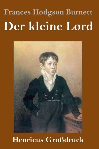 Cover for Frances Hodgson Burnett · Der kleine Lord (Grossdruck) (Gebundenes Buch) (2020)