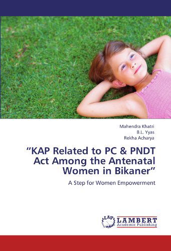 Cover for Rekha Acharya · &quot;Kap Related to Pc &amp; Pndt Act Among the  Antenatal Women in Bikaner&quot;: a Step for Women Empowerment (Paperback Book) (2012)