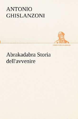 Abrakadabra Storia Dell'avvenire (Tredition Classics) (Italian Edition) - Antonio Ghislanzoni - Books - tredition - 9783849122355 - November 19, 2012