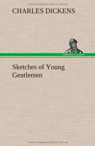 Sketches of Young Gentlemen - Charles Dickens - Boeken - TREDITION CLASSICS - 9783849193355 - 15 januari 2013