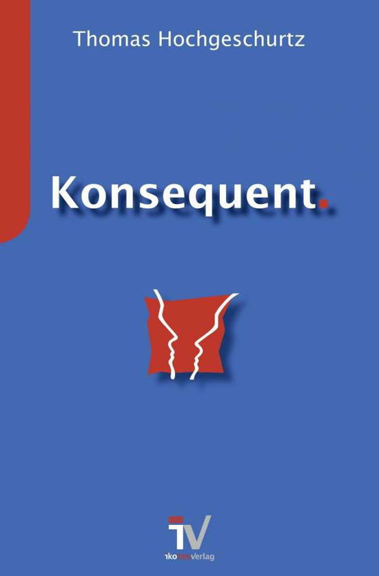 Cover for Hochgeschurtz · Konsequent. (Book)