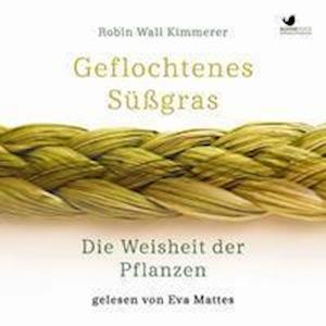 Cover for Robin Wall Kimmerer · Geflochtenes Süßgras. Die Weisheit der Pflanzen (CD) (2022)