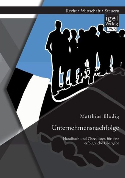 Cover for Matthias Blodig · Unternehmensnachfolge: Handbuch Und Checklisten Fur Eine Erfolgreiche Ubergabe (Paperback Book) [German edition] (2014)