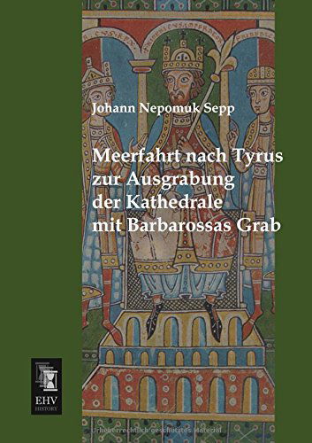 Cover for Johann Nepomuk Sepp · Meerfahrt Nach Tyrus Zur Ausgrabung Der Kathedrale Mit Barbarossas Grab (Paperback Book) [German edition] (2013)