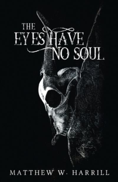 The Eyes Have No Soul - Matthew Harrill - Boeken - Next Chapter - 9784824102355 - 10 september 2021