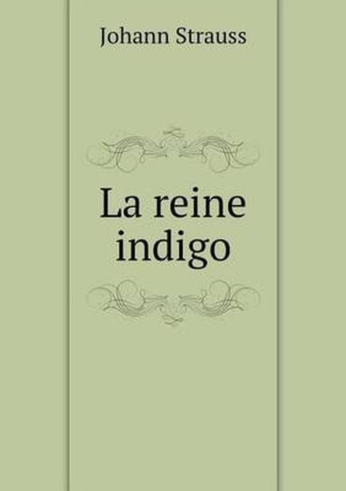 Cover for Johann Strauss · La Reine Indigo (Paperback Bog) [French edition] (2013)