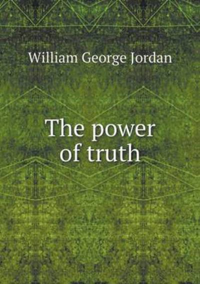 Cover for William George Jordan · The Power of Truth (Taschenbuch) (2015)