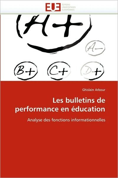 Cover for Ghislain Arbour · Les Bulletins De Performance en Éducation: Analyse Des Fonctions Informationnelles (Paperback Book) [French edition] (2010)