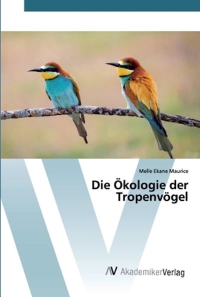 Die Ökologie der Tropenvögel - Maurice - Boeken -  - 9786200665355 - 27 maart 2020