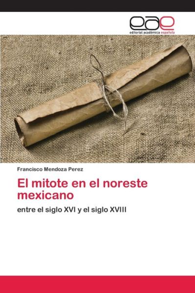 Cover for Perez · El mitote en el noreste mexicano (Bog) (2018)