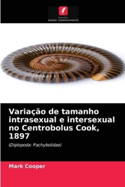 Cover for Mark Cooper · Variacao de tamanho intrasexual e intersexual no Centrobolus Cook, 1897 (Pocketbok) (2021)