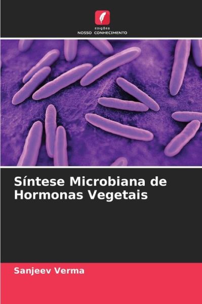 Cover for Sanjeev Verma · Sintese Microbiana de Hormonas Vegetais (Paperback Book) (2021)