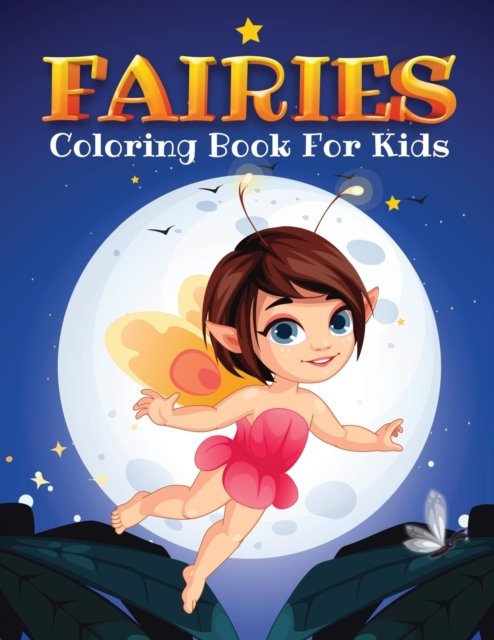 Cover for Tonpublish · Fairies Coloring Book for Kids: Kids Coloring Book Filled with Fairy Designs, Cute Gift for Boys and Girls Ages 4-8 (Pocketbok) (2021)